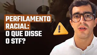 🔴PERFILAMENTO RACIAL NA VISÃO DO STF - IMPORTANTE🔴