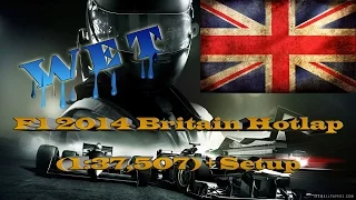 F1 2014 Britain - Wet - Hotlap (1:37,507) + Setup  - HD