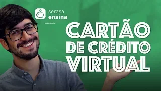 Cartão de Crédito Virtual - O que é e como funciona? - Serasa Ensina