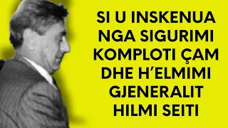 Si u tentua që gjeneral-major Hilmi Seiti  të pranonte se ishte “koka e komplotit