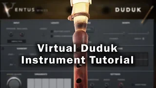 Ventus Winds DUDUK Instrument Tutorial (Kontakt Player, VST, AU, AAX)