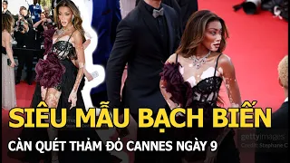 Siêu mẫu bạch biến càn quét thảm đỏ Cannes ngày 9