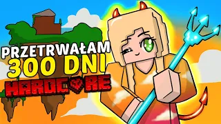 PRZETRWAŁAM 300 DNI NA HARDCORE W MINECRAFT