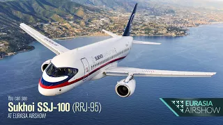 See SUKHOI’S SSJ 100 (RRJ-95) closely at Eurasia Airshow!