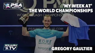 Squash: Gregory Gaultier - My Week At The World Championships