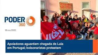 Apoiadores aguardam chegada de Lula em Portugal; bolsonaristas protestam