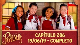 As Aventuras de Poliana | Capítulo 286 - 19/06/19, completo