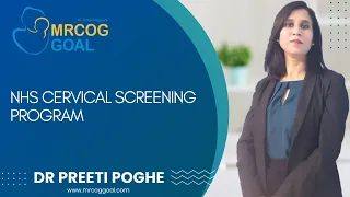 MRCOG Part 2 Exam Preparation Topic- NHS Cervical Screening Program- Dr Preeti Poghe