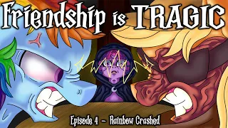 Friendship is Tragic: EPISODE 4 - Rainbow Crashed  [Full Cast MLP Audio Drama]