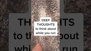 Deep Thoughts While Running