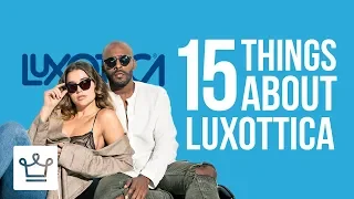 15 Things You Didn't Know About LUXOTTICA