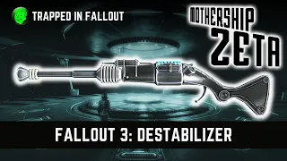 Fallout 3: Destabilizer Unique Weapon Guide