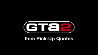 GTA2 Quotes - Item Pickup Quotes