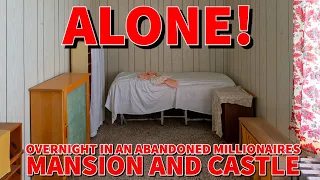 Alone Overnight in a Forgotten Untouched Abandoned Castle Time Capsule Mansion