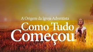 Como tudo começou- Filme Adventista Completo