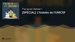 [SPECIAL] L'histoire de l'UNICEF