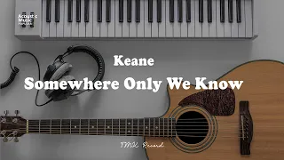 Keane - Somewhere Only We Know (Acoustic Karaoke and Lyric)