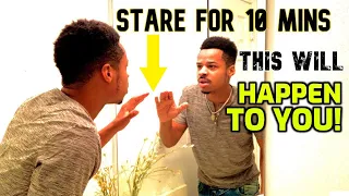 STARE AT YOURSELF IN THE MIRROR FOR 10MINS | THIS WILL HAPPEN TO YOU!!!