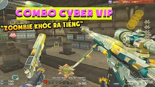 ► Bình luận Đột Kích - Combo Cyber Vip tỉa Zombie - Chơi game vừa khóc vừa cười - Tú Lê