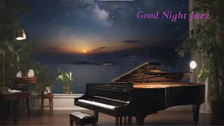 Good night Jazz- relax your body and soul