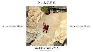 Martin Solveig - Places (Billy Kenny Remix) ft. Ina Wroldsen