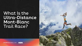 What is the Ultra-Distance Mont-Blanc Trail Race? | Everything You Need To Know