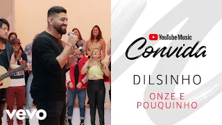 Dilsinho - Onze e Pouquinho (Versão Acústica) (YouTube Music Convida)