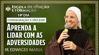 Aprenda a lidar com as adversidades | Consagração a São José - 14º dia - 24/04 | Hesed