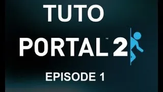 Tuto pour les salles de test sur Portal 2 épisode 1