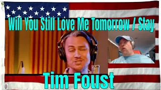 Tim Foust ‐ Will You Still Love Me Tomorrow / Stay - REACTION - always fun listening to Tim !