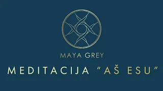 Meditacija "AŠ ESU" lietuviškai su Maya Grey