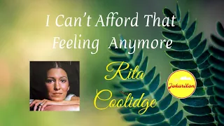 I Can't Afford That Feeling Anymore - Rita Coolidge