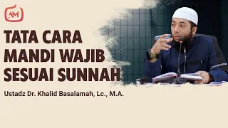 Panduan: Tata Cara Mandi Junub Sesuai Sunnah - Ustadz Khalid Basalamah, MA