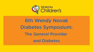 6th Wendy Novak Diabetes Symposium: “The General Provider and Diabetes”