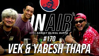 On Air With Sanjay #170 - Vek & Yabesh Thapa Return!