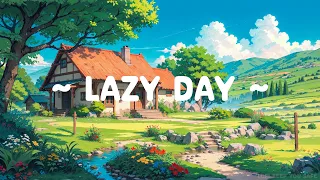 Lazy Day 💤 Lofi Keep You Safe 🏕️ Take a Break ~ Lay Down and relax/sleep [ Lofi Hip Hop/Lofi Chill ]