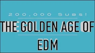 THE GOLDEN AGE OF EDM