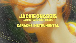 Jackie Onassis - Karaoke Instrumental - Sammy Rae & The Friends