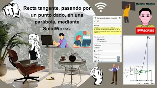 Recta tangente, pasando por un punto dado, en una parábola, mediante SolidWorks