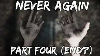 Never Again - Part 4 (end?)