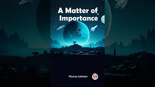 A Matter of Importance by Murray Leinster (Full Audiobook)