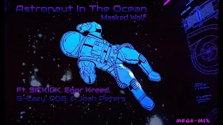 Astronaut In The Ocean - Masked Wolf (MegaMix) Ft, SICKICK, Egor Kreed, G-Eazy, DDG, & Josh Peters