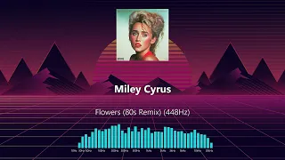 Miley Cyrus - Flowers (80s Remix) (448Hz)