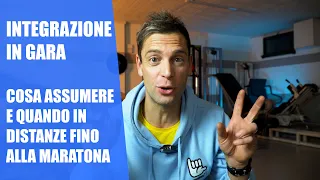 INTEGRAZIONE in GARA - COSA assumere e QUANDO in distanze fino alla maratona