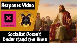 Socialist Doesn't Understand the Bible (A Response Video)