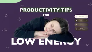 7 productivity tips for low-energy people