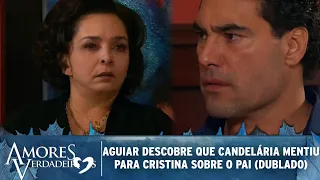 Amores Verdadeiros - Aguiar descobre que Candelária enganou Cristina sobre seu verdadeiro pai