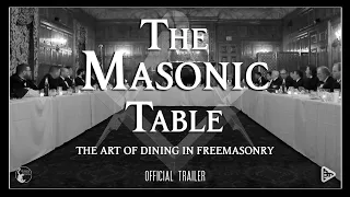 The Masonic Table | OFFICIAL TRAILER | The Art of Dining in Freemasonry | By BT Media Productions