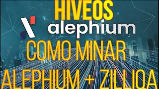 COMO MINAR ALEPHIUM + ZILLIQA - HIVEOS - TUTORIAL PASO A PASO - ALPH + ZIL