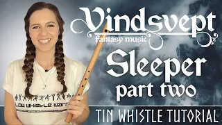 VINDSVEPT - Sleeper 2 - FANTASY MUSIC | Tin Whistle Tutorial/ TABS